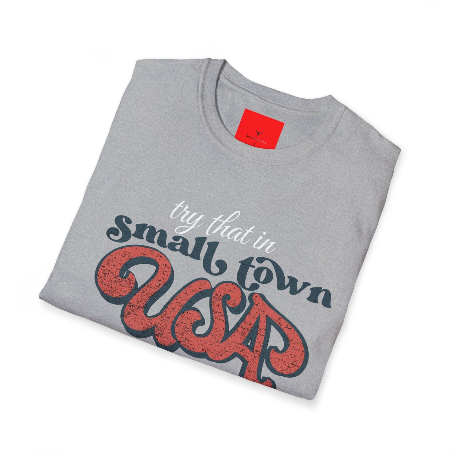 Try that in Small Town USA shirt