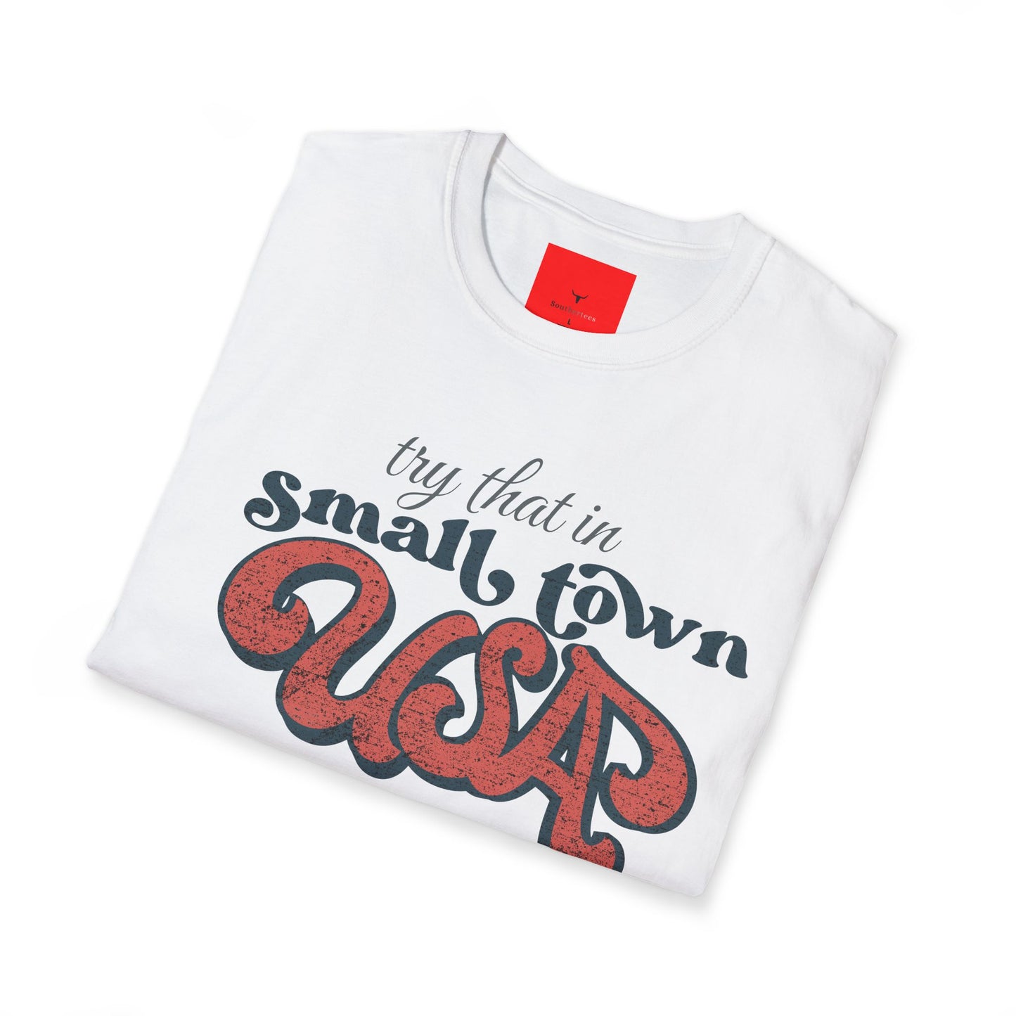 Try that in Small Town USA shirt